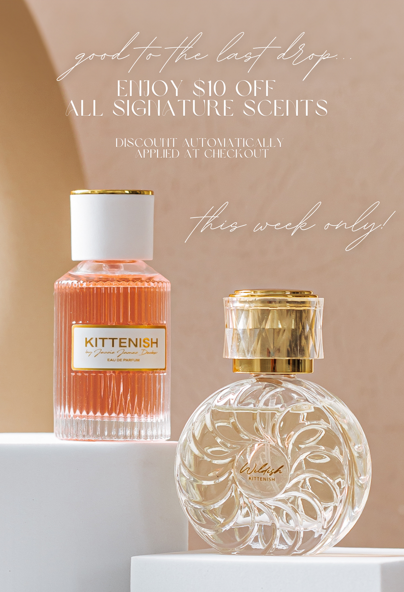 Good to the last drop! Enjoy $10 off all signature scents - this week only! Discount automatically applied at checkout.