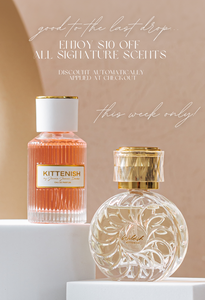 Good to the last drop! Enjoy $10 off all signature scents - this week only! Discount automatically applied at checkout.
